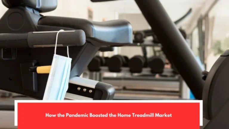 How the Pandemic Boosted the Home Treadmill Market